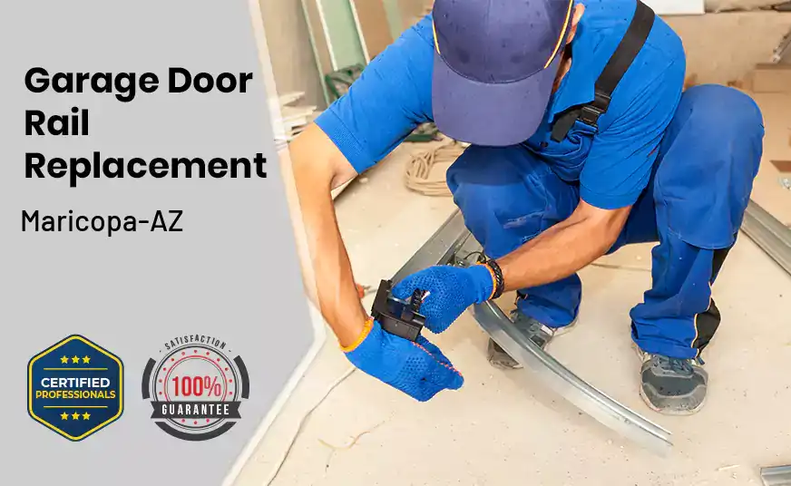 Garage Door Rail Replacement Maricopa-AZ 